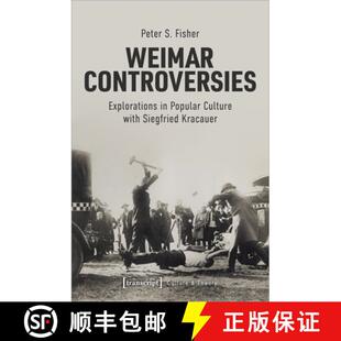 【3-4周达】Weimar Controversies – Explorations in Popular Culture with Siegfried Kracauer [9783837651461]