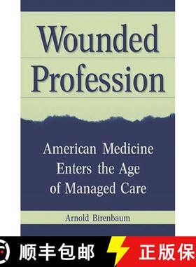 【3-4周达】Wounded Profession: American Medicine Enters the Age of Managed Care [9780275973896]