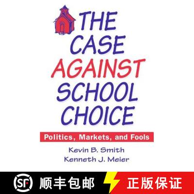 【3-4周达】The Case Against School Choice: Politics, Markets and Fools : Politics, Markets and Fools [9781563245206]