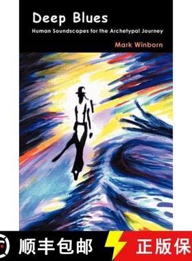 【3-4周达】Deep Blues: Human Soundscapes for the Archetypal Journey [9781926715520]