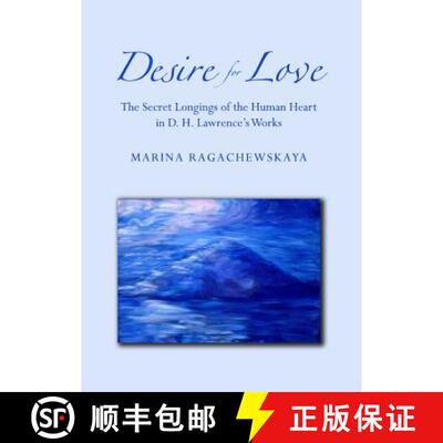 预订 Desire for Love: The Secret Longings of the Human Heart in D. H. Lawrenceâ (Tm)S Works [9781443840972]