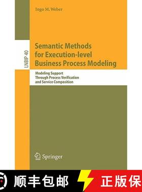【3-4周达】Semantic Methods for Execution-Level Business Process Modeling: Modeling Support Through P... [9783642050848]
