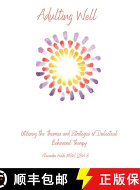 预订 Adulting Well: Utilizing the Theories and Strategies of Dialectical Behavioral Therapy [9781736655405]