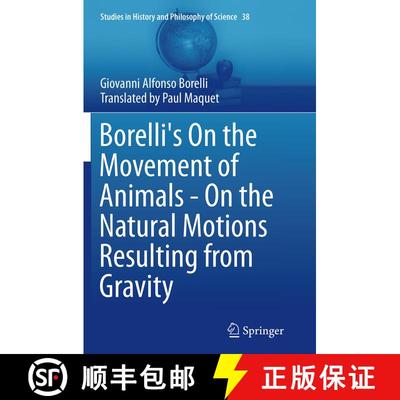 【3-4周达】Borelli's On the Movement of Animals - On the Natural Motions Resulting from Gravity [9783319362168]