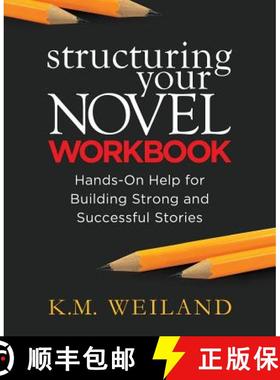 【3-4周达】Structuring Your Novel Workbook: Hands-On Help for Building Strong and Successful Stories [9780985780432]