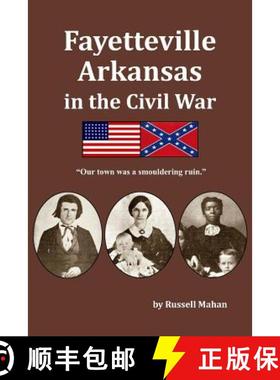 预订 Fayetteville Arkansas in the Civil War: Our town was a smouldering ruin. [9780999396247]