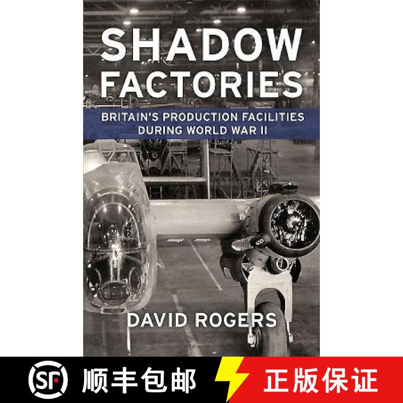 【2-3周达】Shadow Factories: Britain's Production Facilities and the Second World War [9781910294468]