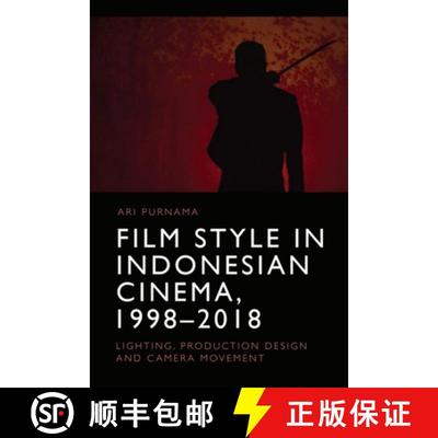 【3-4周达】Film Style in Indonesian Cinema, 1998-2018: Lighting, Production Design and Camera Movement [9781474496629]