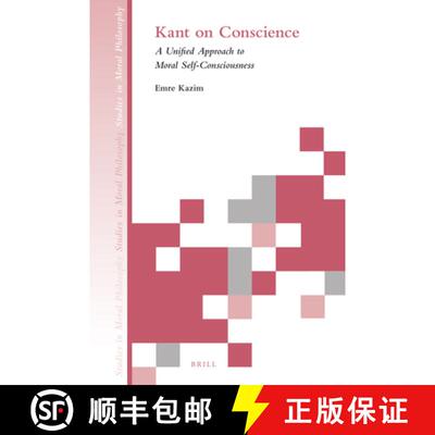 预订 Kant on Conscience: A Unified Approach to Moral Self-Consciousness [9789004340657]