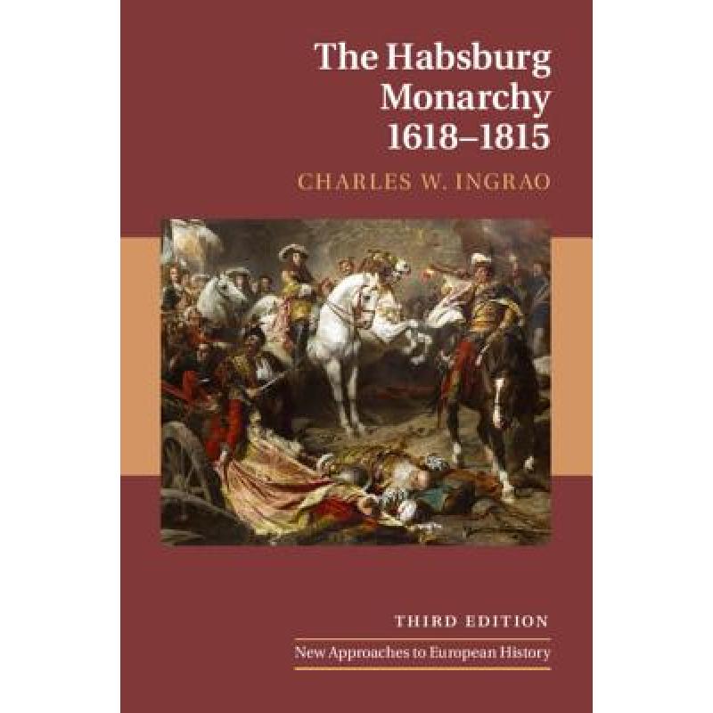 【4周达】Habsburg Monarchy, 1618-1815: - The Habsburg Monarchy, 1618-1815 [9781108499255]