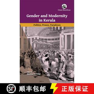 【3-4周达】Gender and Modernity in Kerala: Politics, Praxes, Paradoxes [9789354424632]