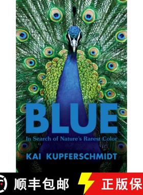 Blue: A Scientist's Search for Nature's Rarest Colour [9781615197521]