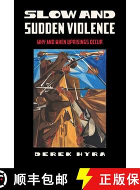 预订 Slow and Sudden Violence: Why and When Uprisings Occur [9780520401464]