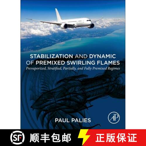 【3-4周达】Stabilization and Dynamic of Premixed Swirling Flames: Prevaporized, Stratified, Partially... [9780128199961]
