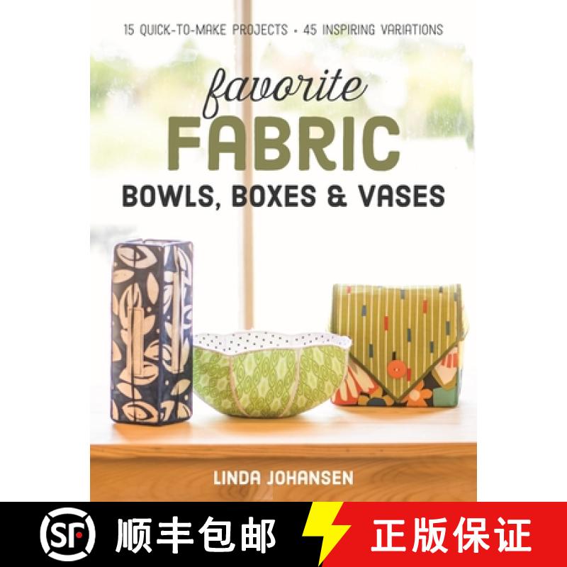 【2-3周达】Favorite Fabric Bowls, Boxes & Vases - Print-On-Demand Edition: 15 Quick-To-Make Projects ... [9781617452499]
