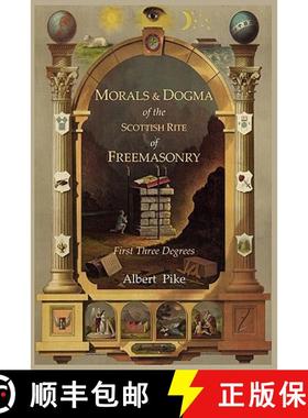 预订 Morals and Dogma of the Ancient and Accepted Scottish Rite of Freemasonry: First Three Degrees [9781614270928]