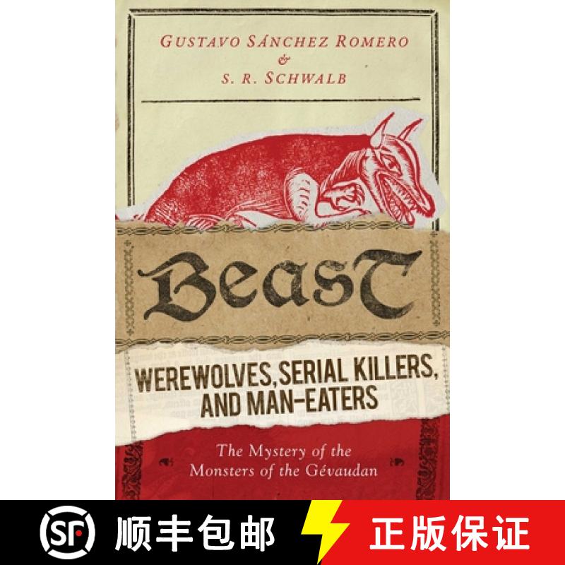 【3-4周达】Beast: Werewolves, Serial Killers, and Man-Eaters: The Mystery of the Monsters of the Gév... [9781632204622]