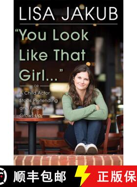预订 You Look Like That Girl: A Child Actor Stops Pretending and Finally Grows Up [9780825307461]