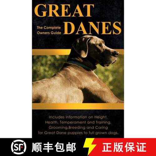 【3-4周达】Great Danes: The Complete Owners Guide: Includes Information on Height, Health, Temperamen... [9780993294822]