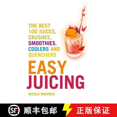 【3-4周达】Easy Juicing: The Best 100 Juices, Crushes, Smoothies, Coolers and Quenchers [9781848992160]