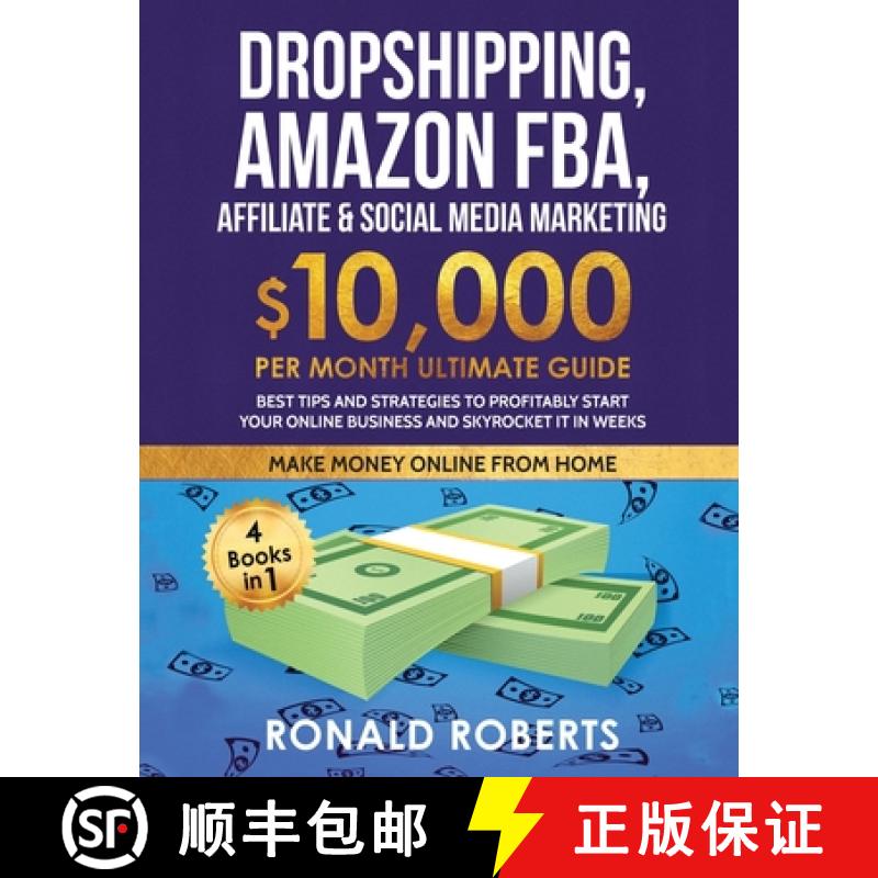 【3-4周达】Dropshipping, Amazon FBA, Affiliate & Social Media Marketing: $10,000 PER Month Ultimate G... [9781953693617]