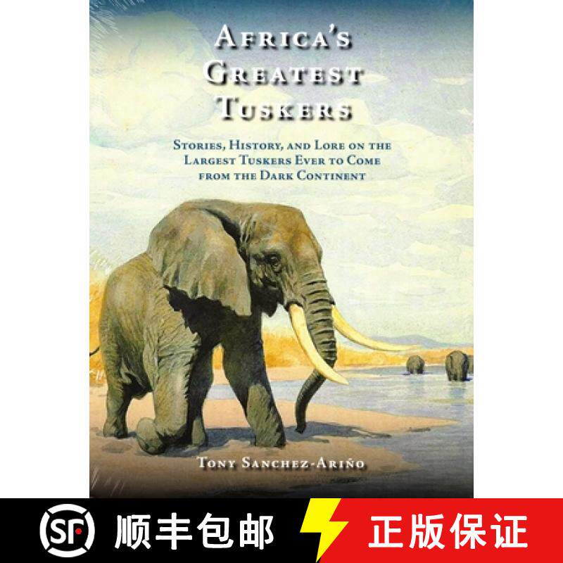 【3-4周达】Africa's Greatest Tuskers : Stories, History, And Lore On The Largest Tuskers Ever To Come... [9781571574909]