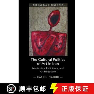 Cultural Art The and 9781009361408 Exhibitions Politics 4周达 Iran Production Modernism