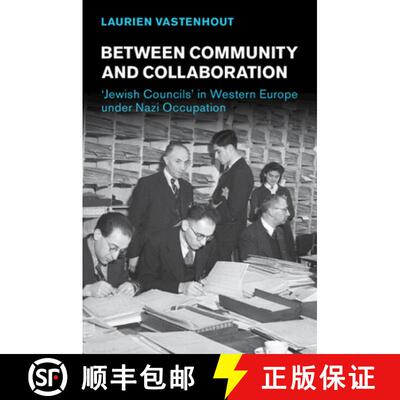 【3-4周达】Between Community and Collaboration: 'Jewish Councils' in Western Europe under Nazi Occupa... [9781009054416]