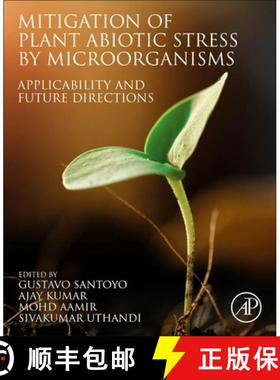 【3-4周达】Mitigation of Plant Abiotic Stress by Microorganisms: Applicability and Future Directions [9780323905688]