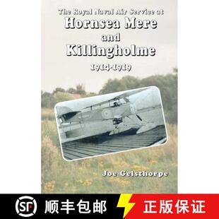 【3-4周达】The Royal Naval Air Service at Hornsea Mere and Killingholme (1914-1919) [9781291985139]