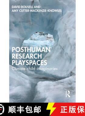 【3-4周达】Posthuman research playspaces: Climate child imaginaries [9781032372389]