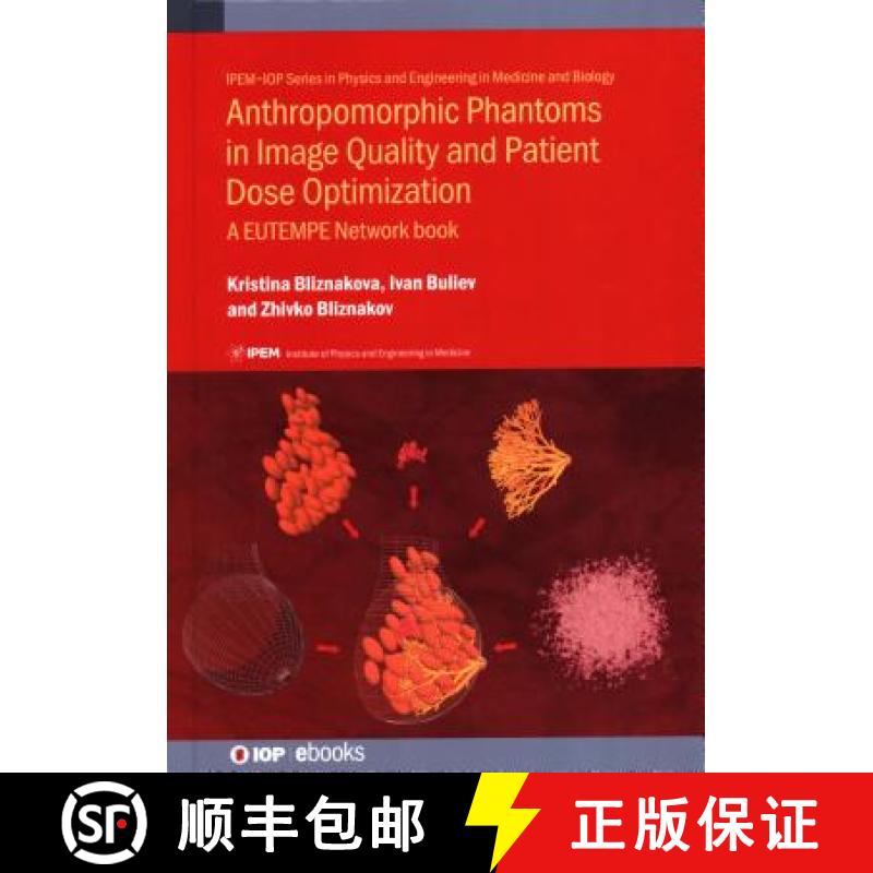 【3-4周达】Anthropomorphic Phantoms in Image Quality and Patient Dose Optimization : A EUTEMPE Networ... [9780750313247]