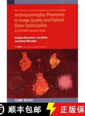 【3-4周达】Anthropomorphic Phantoms in Image Quality and Patient Dose Optimization : A EUTEMPE Networ... [9780750313247]