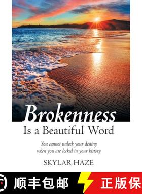 【3-4周达】Brokenness Is a Beautiful Word: You Cannot Unlock Your Destiny When You Are Locked in Your... [9781973663584]