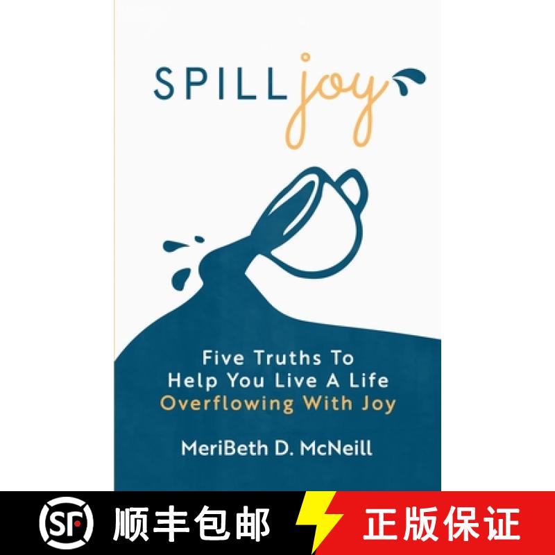 【3-4周达】Spilljoy: Five Truths To Help You Live A Life Overflowing With Joy [9798218505332]图片