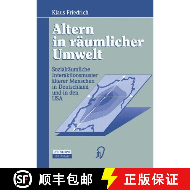 【3-4周达】Altern in Raumlicher Umwelt: Sozialraumliche Interaktionsmuster AElterer Menschen in Deuts... [9783642724961]