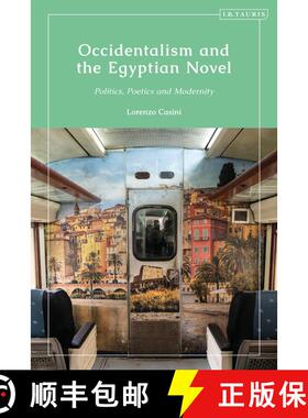 【3-4周达】Occidentalism and the Egyptian Novel: Politics, Poetics and Modernity [9780755646272]