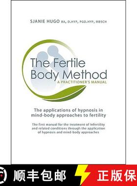 【3-4周达】The Fertile Body Method: A Practitioner's Manual: The Applications of Hypnosis in Mind-Bod... [9781845900960]