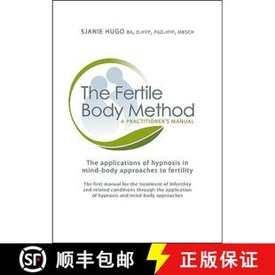 【3-4周达】The Fertile Body Method: A Practitioner's Manual: The Applications of Hypnosis in Mind-Bod... [9781845900960]