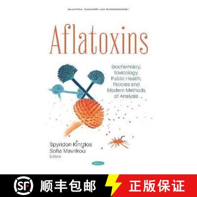 【3-4周达】Aflatoxins: Biochemistry, Toxicology, Public Health, Policies and Modern Methods of Analysis [9781536167856]