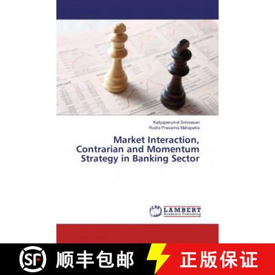 预订 Market Interaction, Contrarian and Momentum Strategy in Banking Sector [9786134998918]