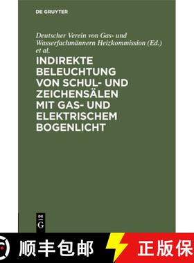 【3-4周达】Indirekte Beleuchtung von Schul- und Zeichensälen mit Gas- und elektrischem Bogenlicht [9783486732689]