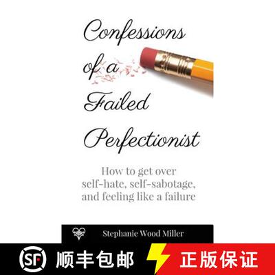 【3-4周达】Confessions of a Failed Perfectionist: How to Get Over Self-Hate, Self-Sabotage and Feelin... [9780692073148]