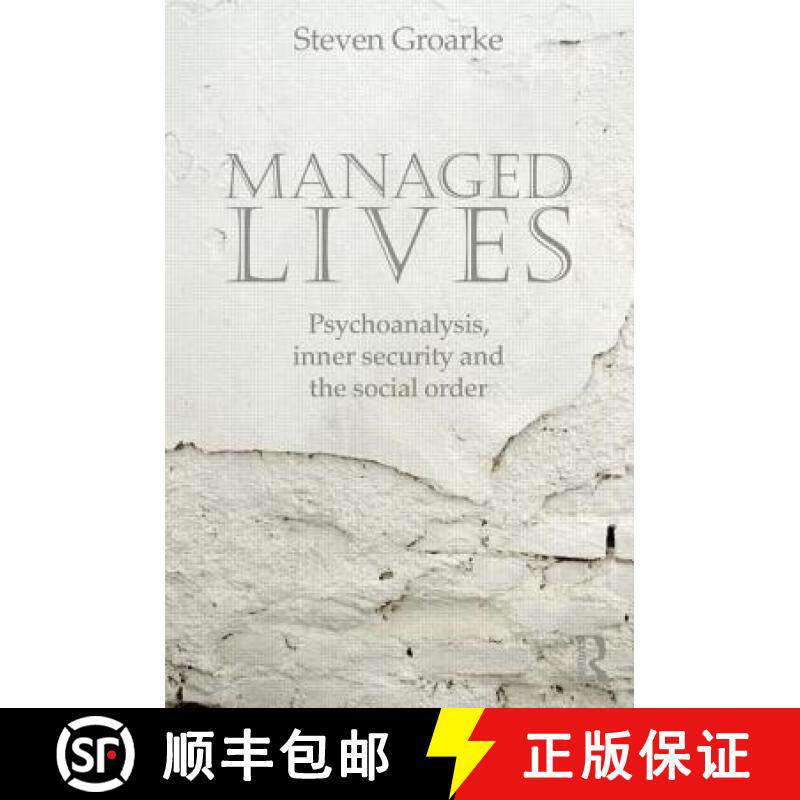 【3-4周达】Managed Lives: Psychoanalysis, Inner Security and the Social Order: Psychoanalysis and the... [9780415692205] 书籍/杂志/报纸 人文社科类原版书 原图主图