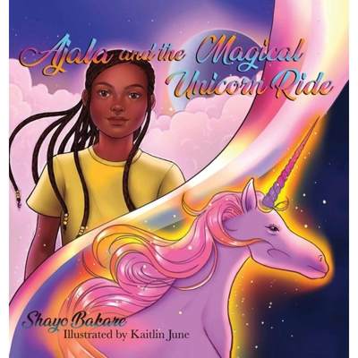 【4周达】Ajala and the Magical Unicorn Ride: A story about finding Confidence, Creativity & Courage [9798985193213]