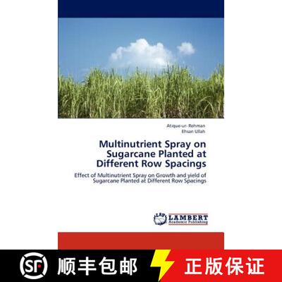 预订 Multinutrient Spray on Sugarcane Planted at Different Row Spacings [9783848447541]