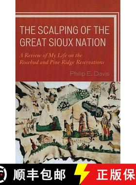预订 The Scalping of the Great Sioux Nation : A Review of My Life on the Rosebud and Pine Ridge Reser... [9780761848257]