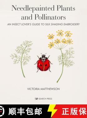 【3-4周达】Needlepainted Plants and Pollinators: An Insect Lover's Guide to Silk Shading Embroidery [9781782218609]