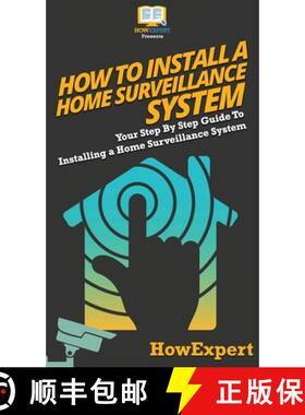 【3-4周达】How To Install a Home Surveillance System: Your Step By Step Guide To Installing a Home Su... [9781647586140]