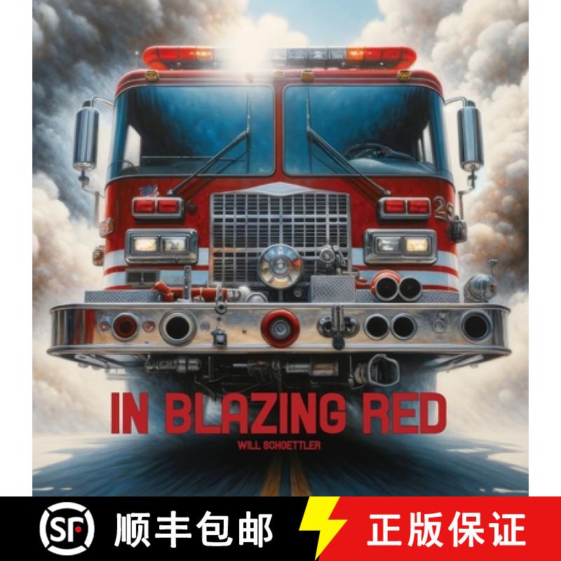 【2-3周达】In Blazing Red: A Tribute to Fire Trucks and the Firefighters that Drive Them [9798990857803]